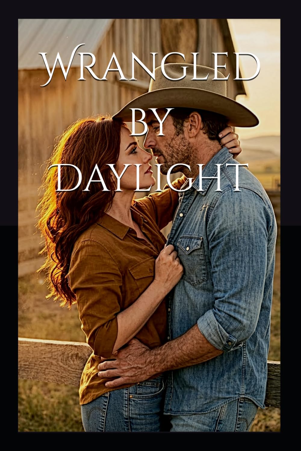 Wrangled by Daylight: wrangled heat: spicy standalone, quick-read cowboy romances