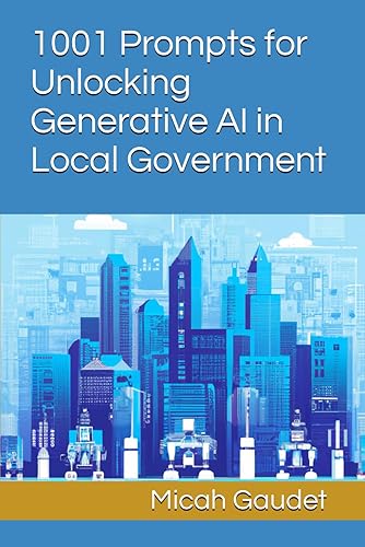1001 Prompts for Unlocking Generative AI in Local Government