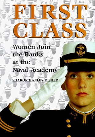 First Class: Women Join the Ranks at the Naval Academy First Class: Women Join the Ranks at the Naval Academy book cover