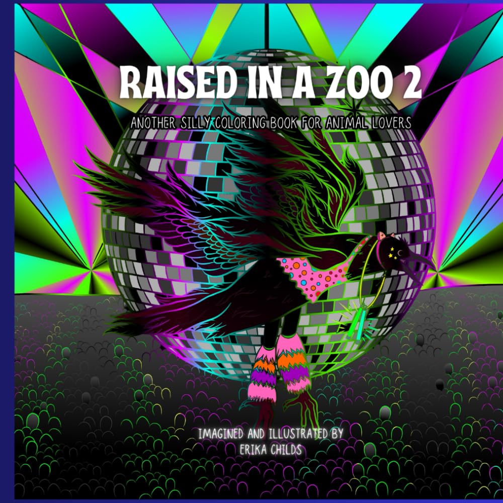 RAISED IN A ZOO 2: Another silly coloring book for animal lovers