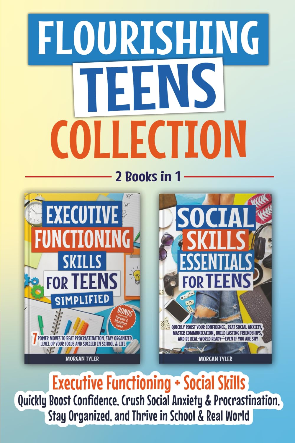 Flourishing Teens Collection: Executive Functioning + Social Skills: Key Life Skills to Boost Confidence, Crush Social Anxiety & Procrastination, Stay ... & Real World (Flourishing Teens Series)