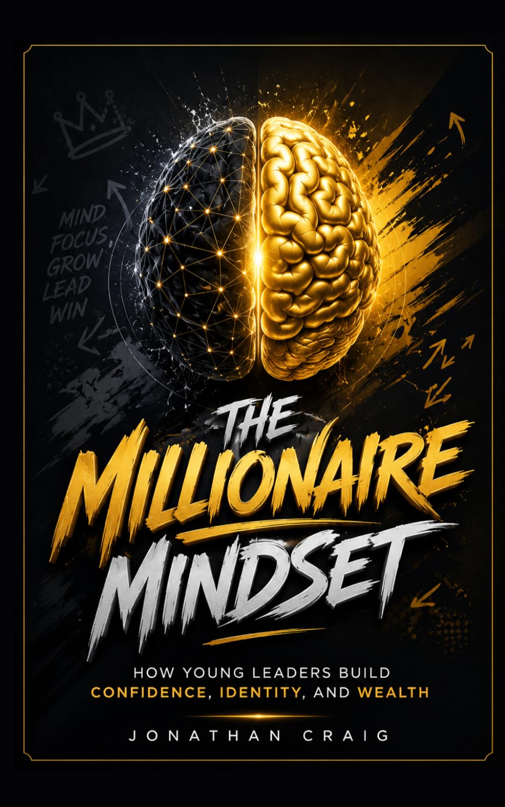 The Millionaire Mindset: How Young Leaders Build Confidence, Identity, and Wealth