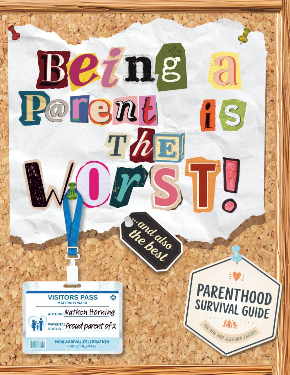 Being a Parent is the WORST!... and Also the BEST!: A Parenthood Survival Guide For New And Seasoned Parents | Perfect gift for mom and dad
