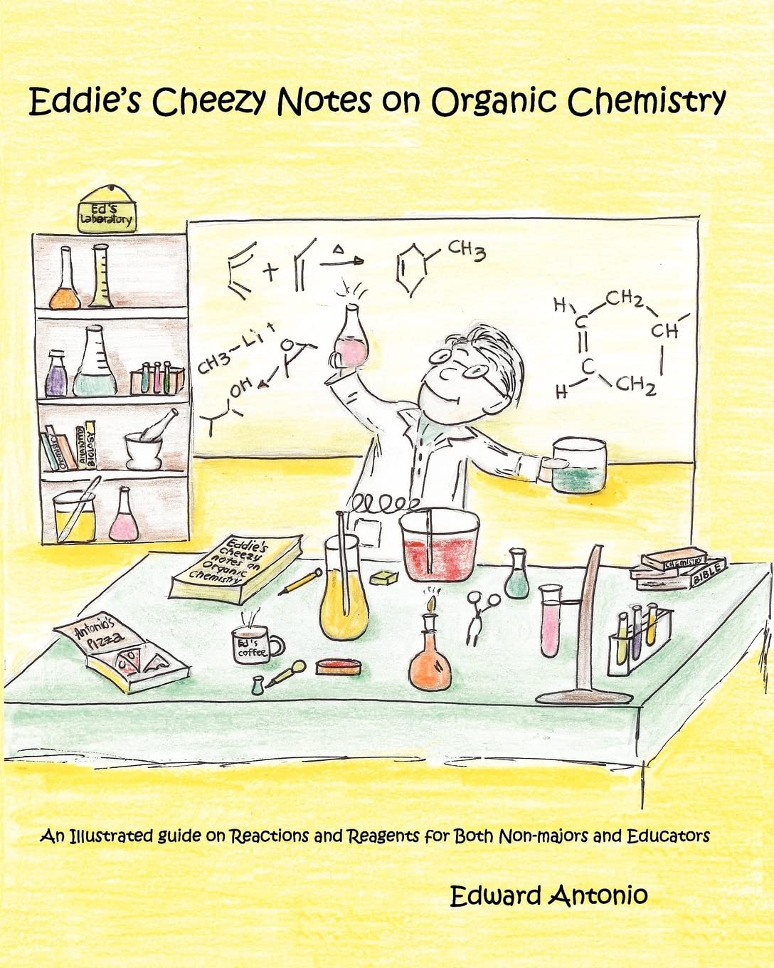 Eddie's Cheezy Notes on Organic Chemistry: An Illustrated Guide on Reactions and Reagents for Both Non-Majors and Educators