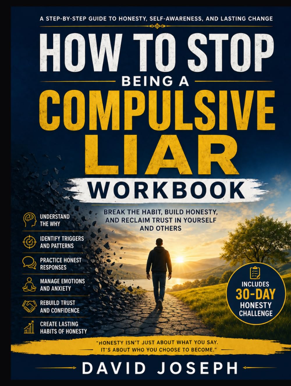 How to Stop Being a Compulsive Liar Workbook: Break the Habit, Build Honesty, and Reclaim Trust in Yourself and Others
