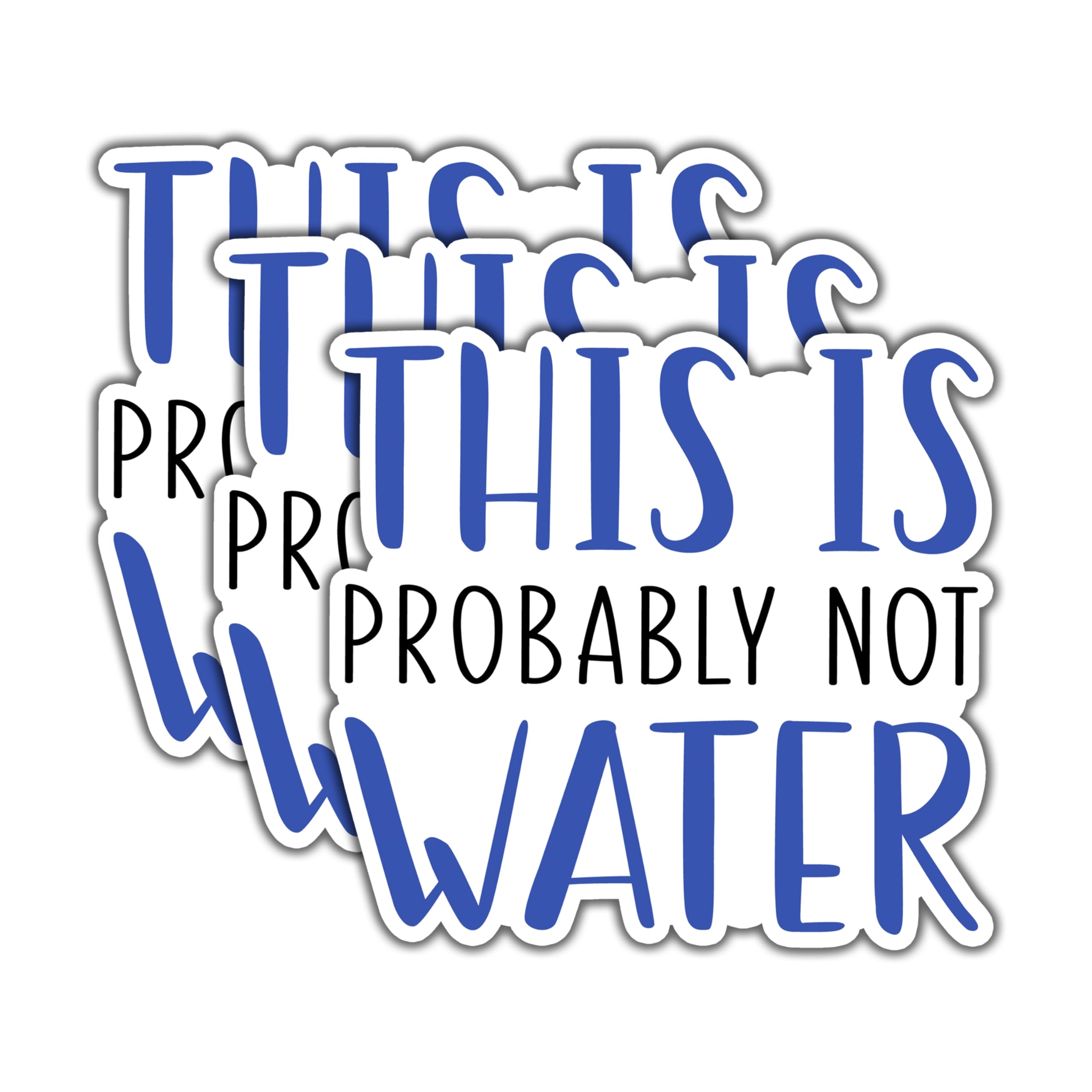 Photo 1 of (3pcs) This is Probably Not Water Sticker Motivational Funny Sarcastic Phrase Inspirational Quote Vinyl Decal for Tumbler Kindle Laptop Water Bottles Phone Hard Hat Standley Cup - 3x2.8
