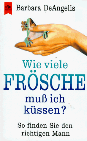 Wieviele Frösche muß ich küssen? So finden Sie den richtigen Mann.