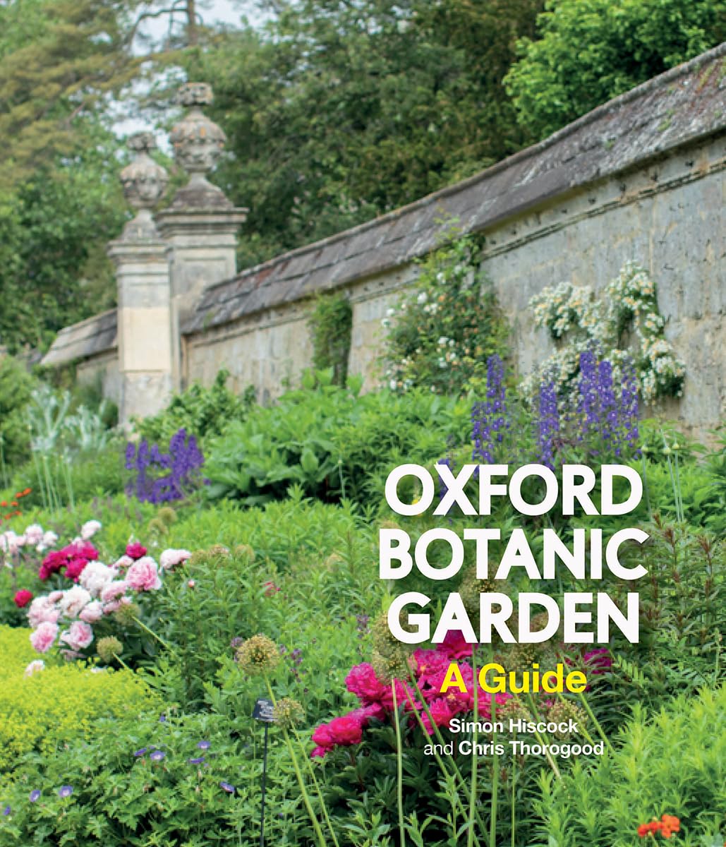 Oxford Botanic Garden: A Guide By Simon Hisc*ck,Chris Thorogood