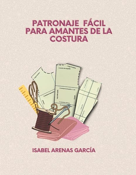 PATRONAJE FÁCIL PARA AMANTES DE LA COSTURA: 2 - 1