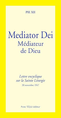 Mediator Dei - Lettre encyclique sur la Sainte Liturgie