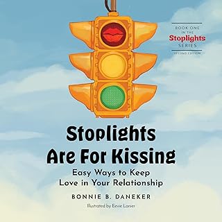 Stoplights Are For Kissing: Easy Ways to Keep Love in Your Relationship (Stoplights Series Book 1)