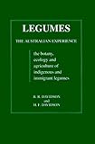  Legumes: The Australian Experience - The Botany, Ecology and Agriculture of Indigenous and Immigrant Legumes (Research Studies in Botany & Related Applied Fields)