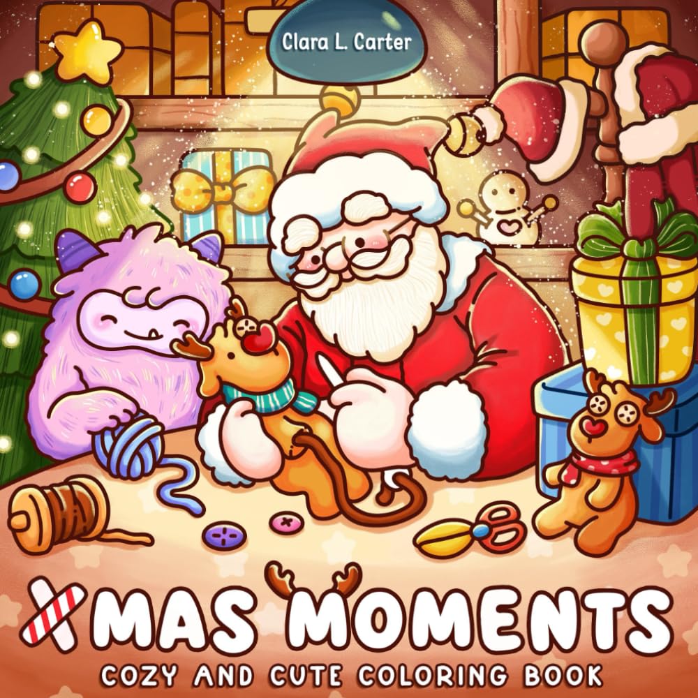 Xmas Moments: Holiday Coloring Book for Teens and Adults featuring Cozy Christmas and Cuddly Winter Moments with Adorable Fuzzy Friends For Stress Relief