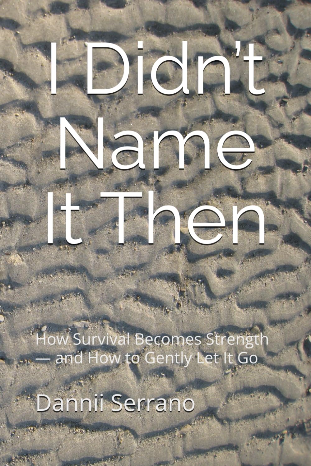 I Didn’t Name It Then: How Survival Becomes Strength — and How to Gently Let It Go