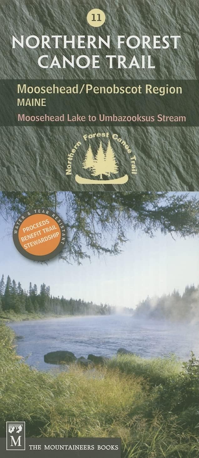 Northern Forest Canoe Trail #11 - Moosehead/Penobscot Region: Maine: Moosehead Lake to Umbazooksus Stream
