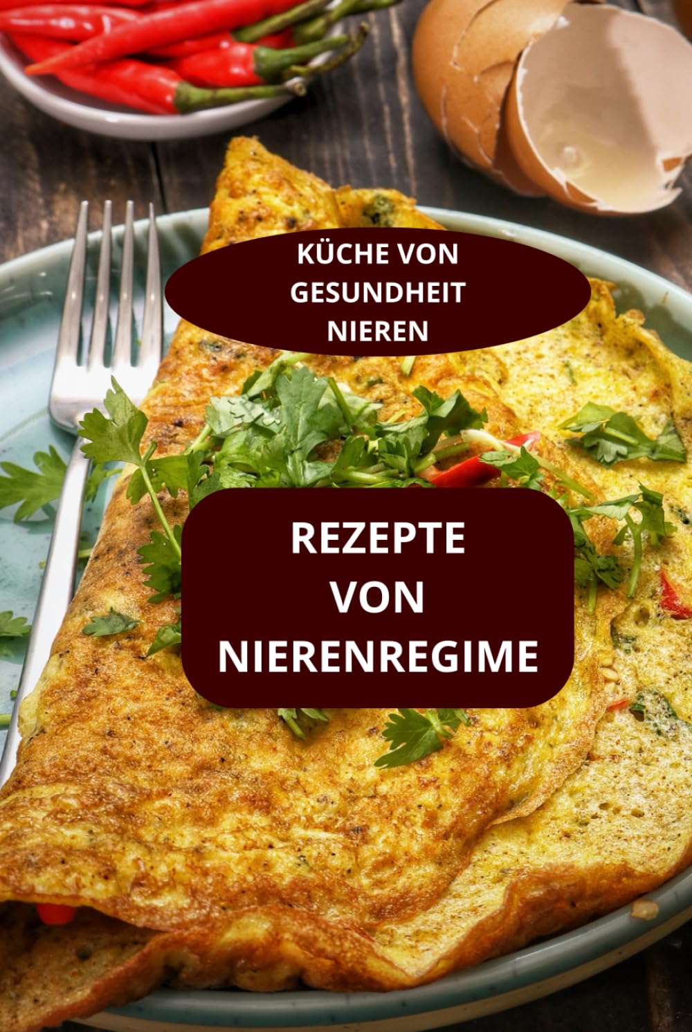 REZEPTE VON NIERENREGIME: KÜCHE VON GESUNDHEIT NIEREN - EINFACHE NIERENREZEPTE - GESUNDE KÜCHE FÜR NIEREN
