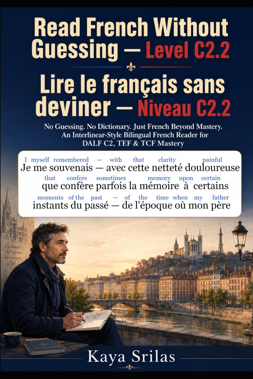 Read French Without Guessing — Level C2.2 / Lire le français sans deviner — Niveau C2.2: No Guessing. No Dictionary. Just French Beyond Mastery. ... Guessing / Lire le français sans deviner)