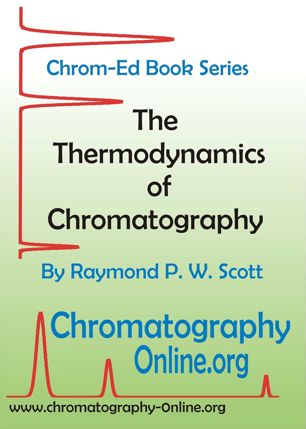 The Thermodynamics of Chromatography (Chrom Ed Series Book 8) eBook