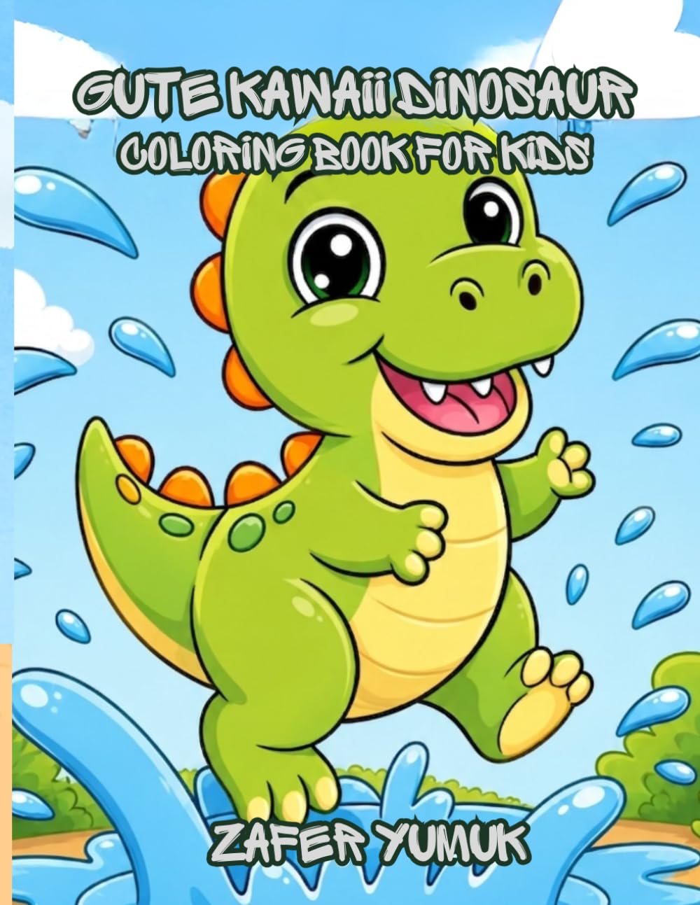 Cute Kawaii Dinosaur Coloring Book for kids: Bold and Easy Coloring Book for Kids Ages 4–8 | 50 Fun Dino Coloring Pages with Balloons, Skateboards, Plush Toys and Adorable Scenes