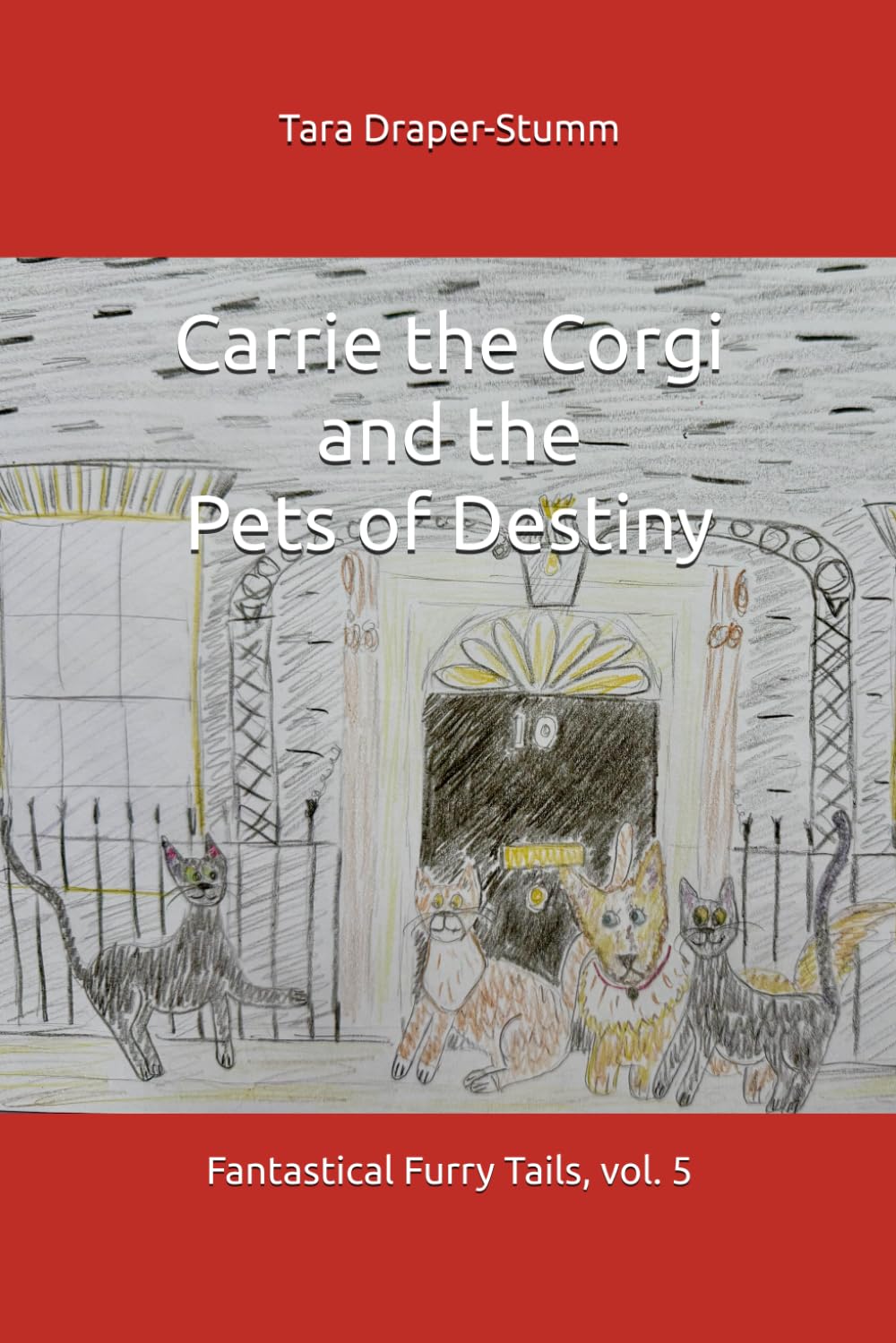 Carrie the Corgi and the Pets of Destiny: Fantastical Furry Tails, vol. 5 (Carrie the Corgi and the Time Travelling Cat Adventures)