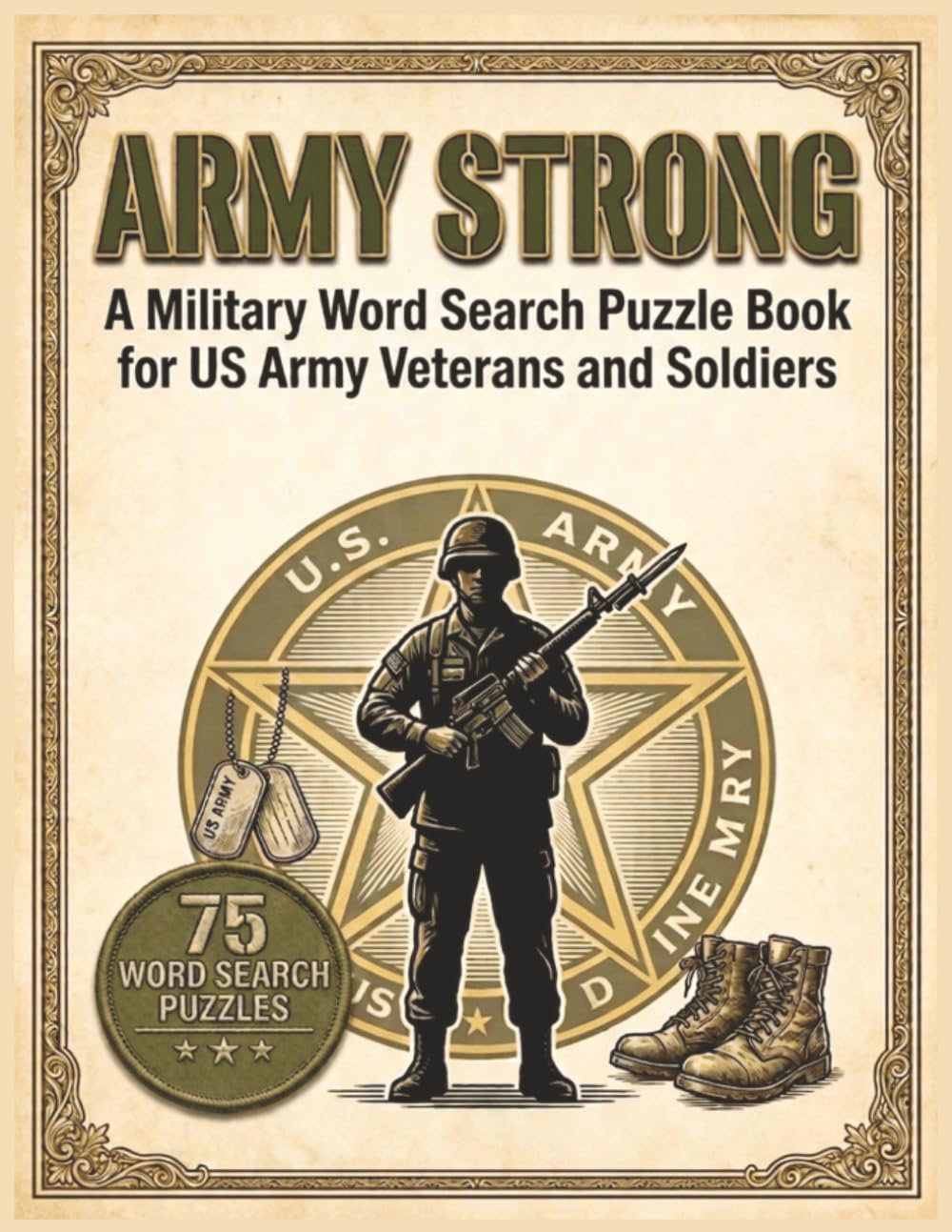 Army Strong: A Military Word Search Puzzle Book for US Army Veterans and Soldiers: 75 Word Search Puzzles Celebrating US Army Ranks, Battles, ... Soldiers (Honoring Heroes Puzzle Series)