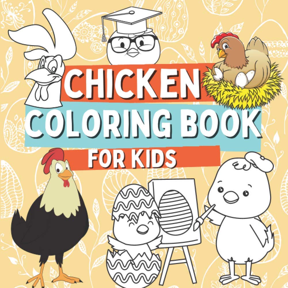 Chicken Coloring Book for Kids: Funny Chickens and Roosters Coloring Pages for Children Ages 2-5, Gift for Boys and Girls with Cute Farm Animals