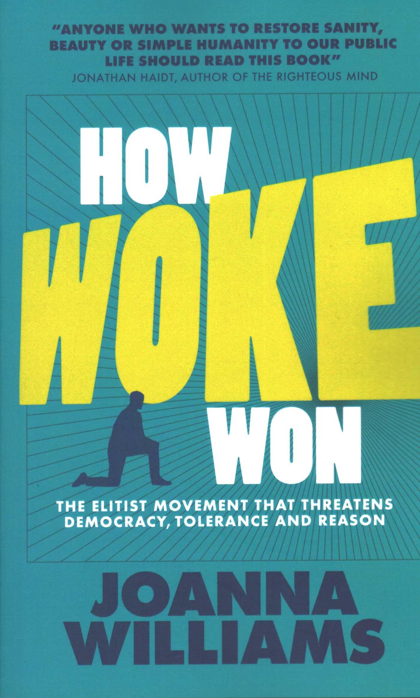 How Woke Won: The Elitist Movement that Threatens Democracy, Tolerance and Reason
