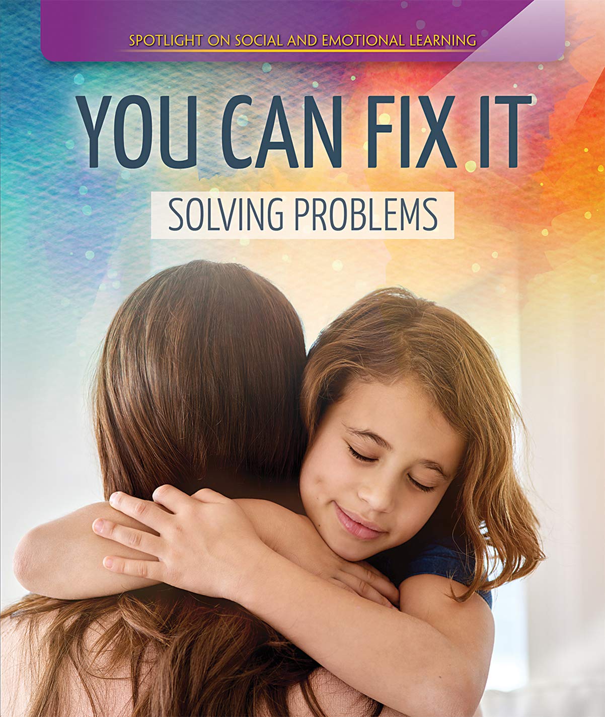 You Can Fix It: Solving Problems (Spotlight On Social and Emotional Learning)      Library Binding – December 15, 2019