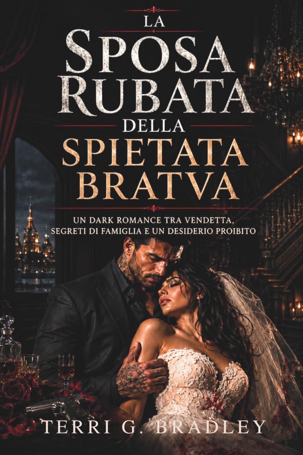 La sposa rubata della spietata Bratva: Un dark romance tra vendetta, segreti di famiglia e un desiderio proibito