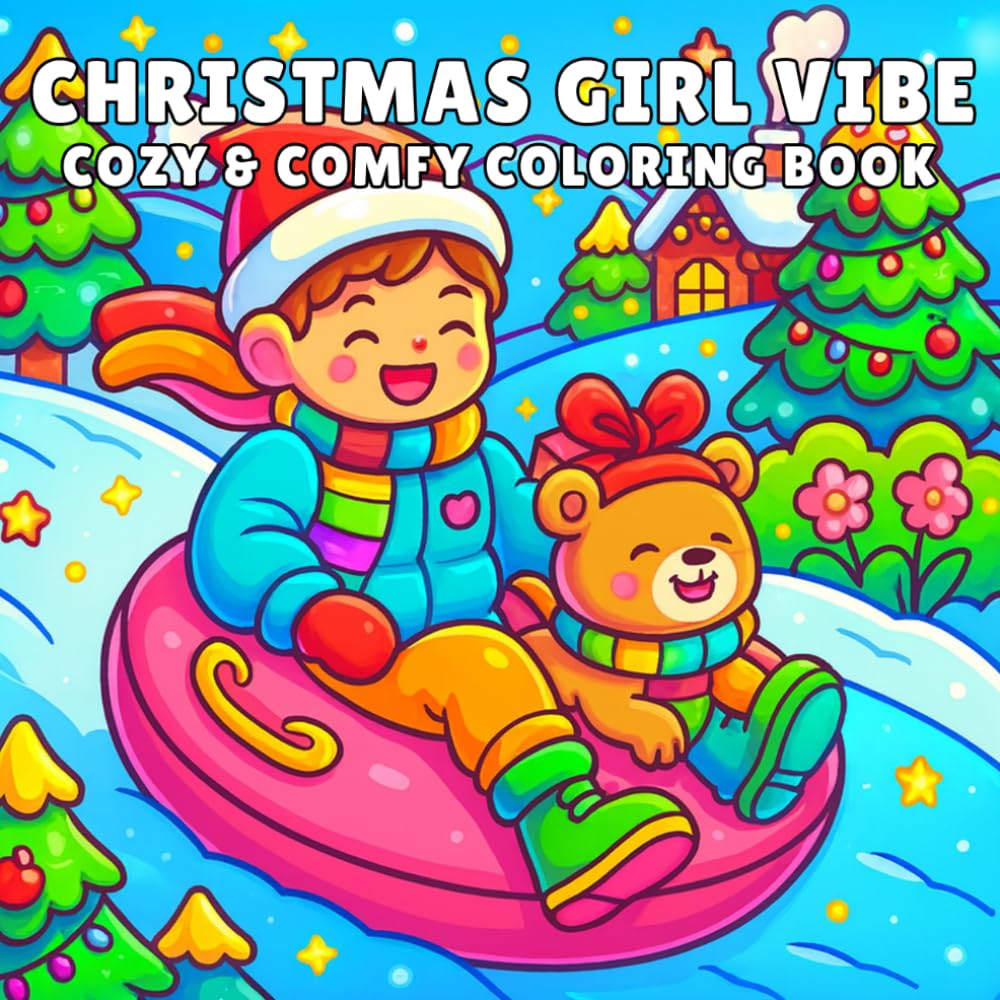 Christmas Girl Vibe Cozy & Comfy Coloring Book: Cute Girls, Cozy Homes, Snowy Moments, Warm Treats, and Comfy Holiday Designs to Color