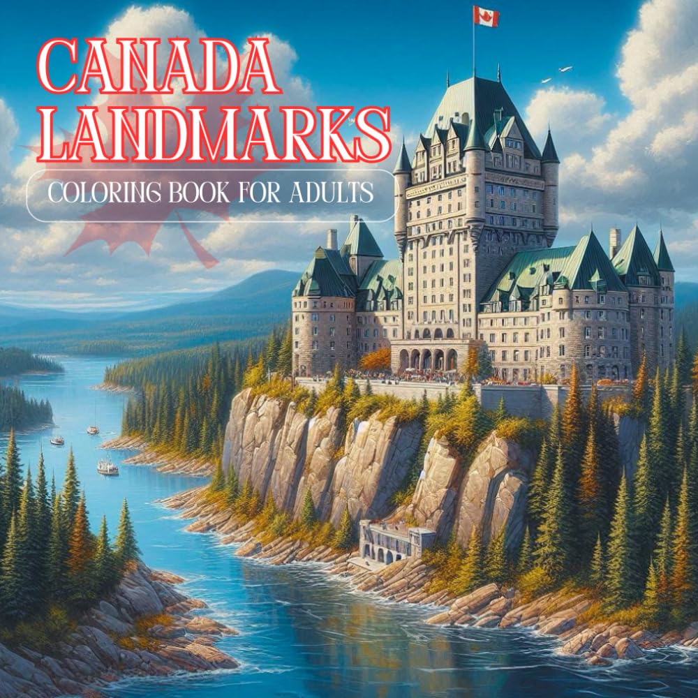 Canada Landmarks Adult Coloring Book: A Beautiful Coloring Journey Through Canada’s Famous Landmarks: Relaxing Travel Scenes of Iconic Canadian ... Therapy for Adults. 8.5 x 8.5 Glossy Cover