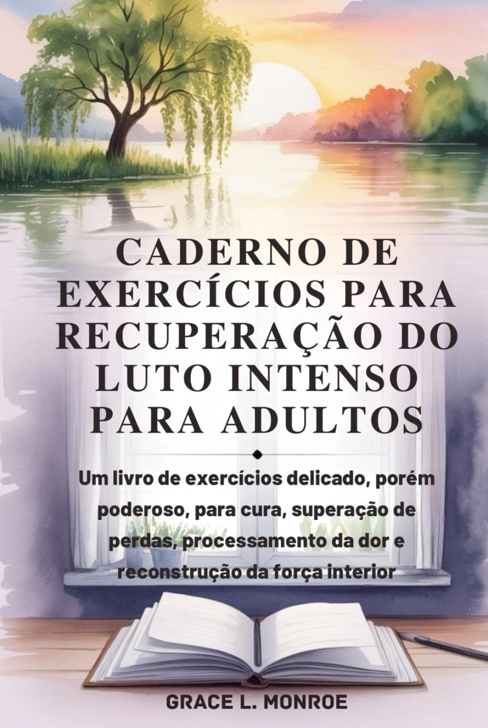 CADERNO DE EXERCÍCIOS PARA RECUPERAÇÃO DO LUTO INTENSO PARA ADULTOS: livro de exercícios, porém poderoso, superação de perdas, processamento da dor e reconstrução da força interior