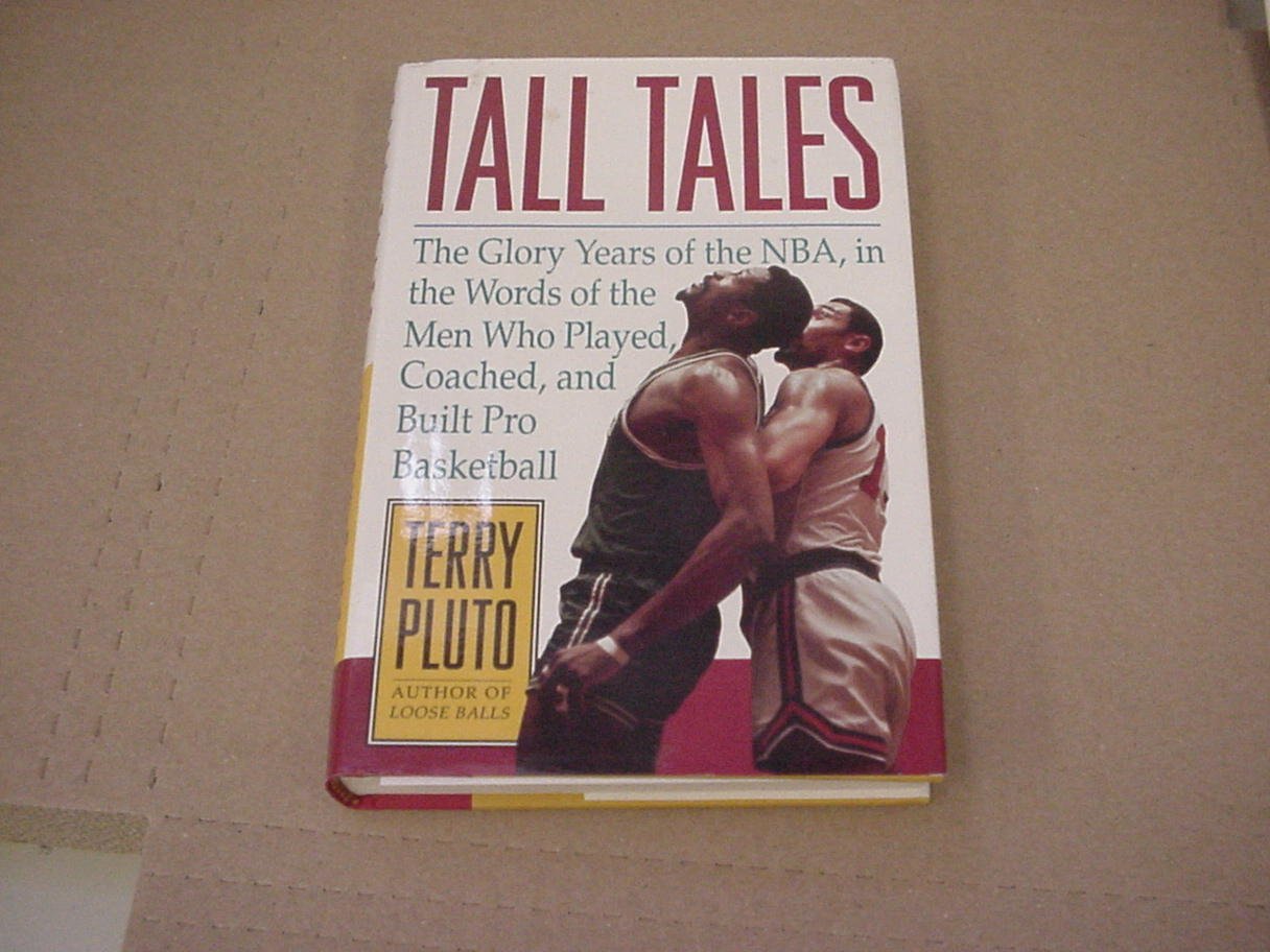 Tall Tales: The Glory Years of the NBA, in the Words of the Men Who Played, Coached, and Built Pro Basketball