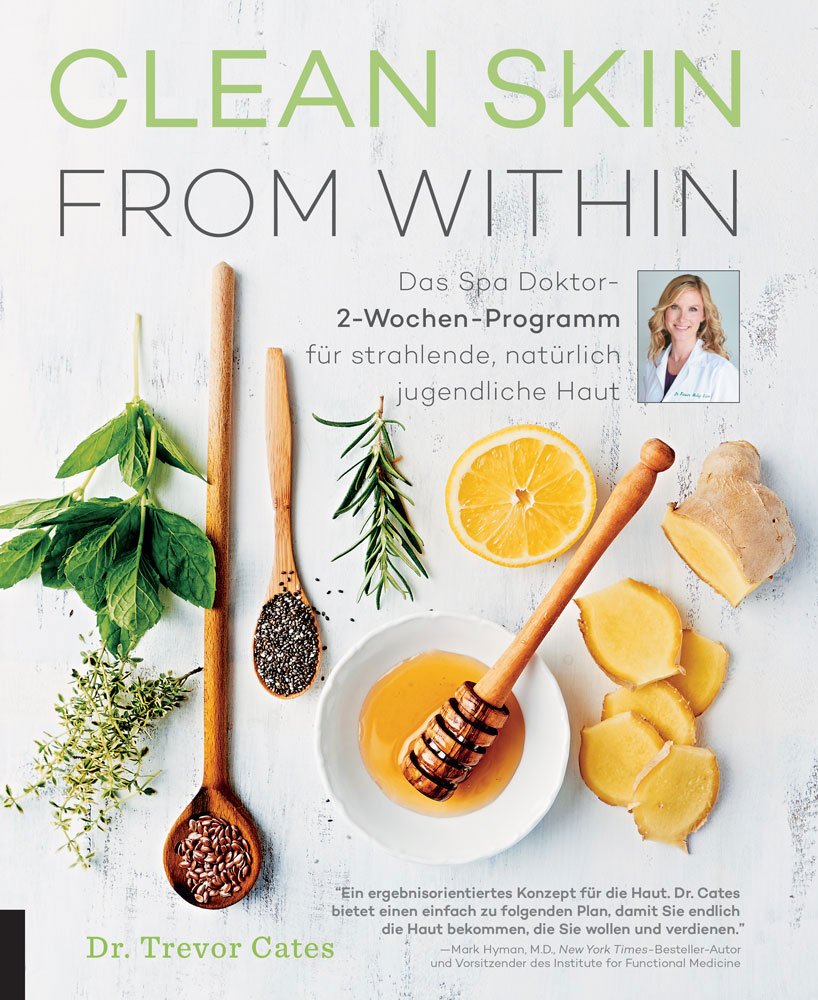 Clean Skin from within: Das Spa-Doktor-2-Wochen-Programm für strahlende, natürlich jugendliche Haut