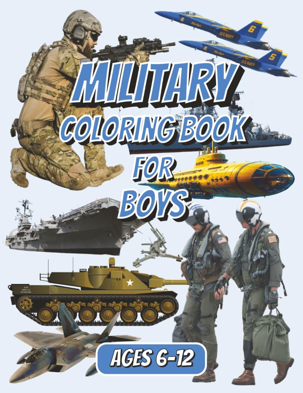 Military Coloring Book for Boys: 50 High-Quality Images of Soldiers, Tanks, Planes & Ships