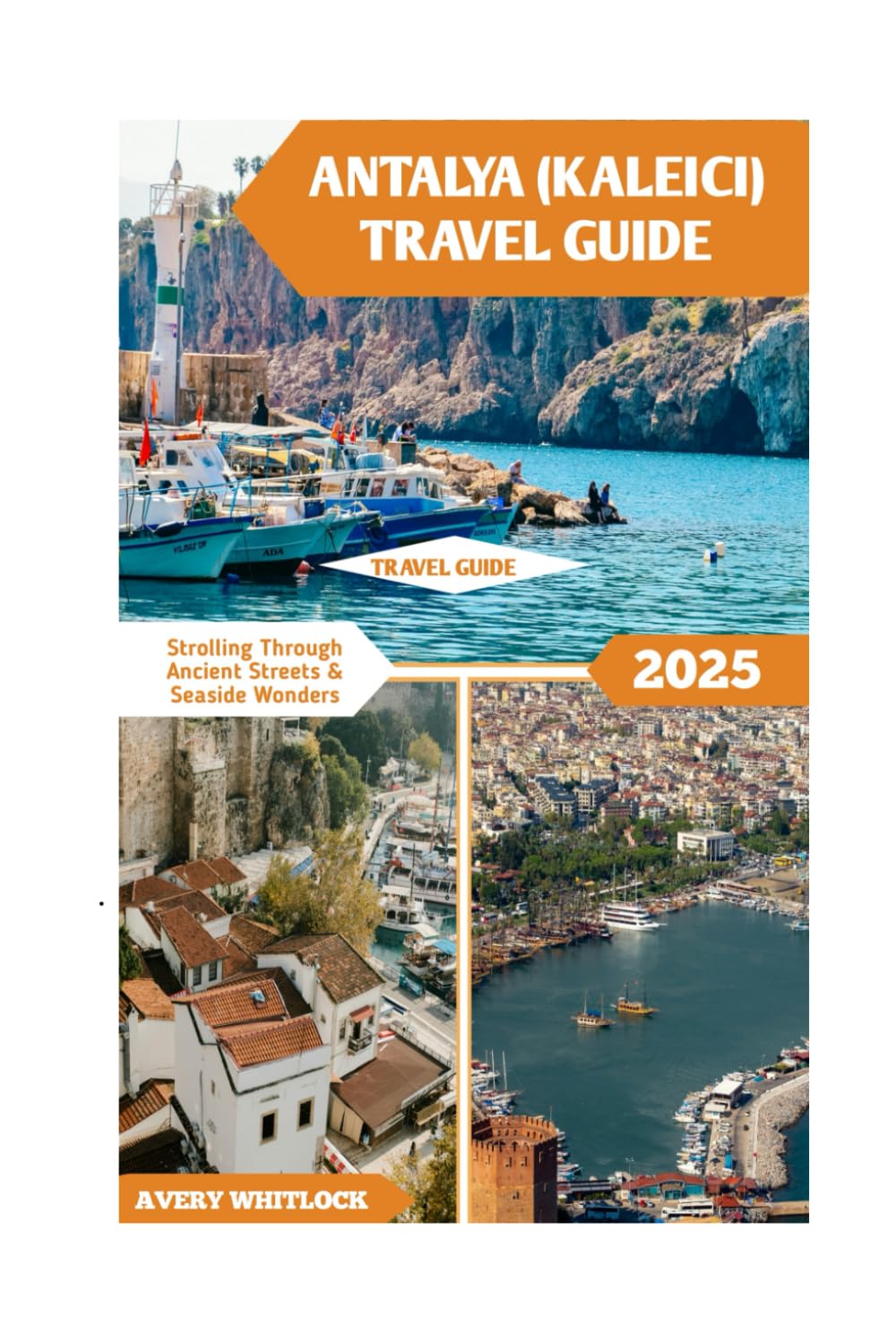 Antalya (Kaleici) Travel Guide: Strolling Through Ancient Streets & Seaside Wonders (Global Adventure)