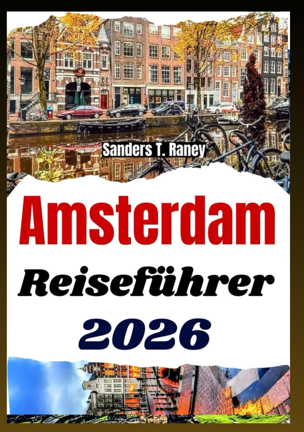AMSTERDAM REISEFÜHRER 2026: Mit Tagesabläufen Sehenswürdigkeiten Kultur und Praktischen Tipps für Entdecker