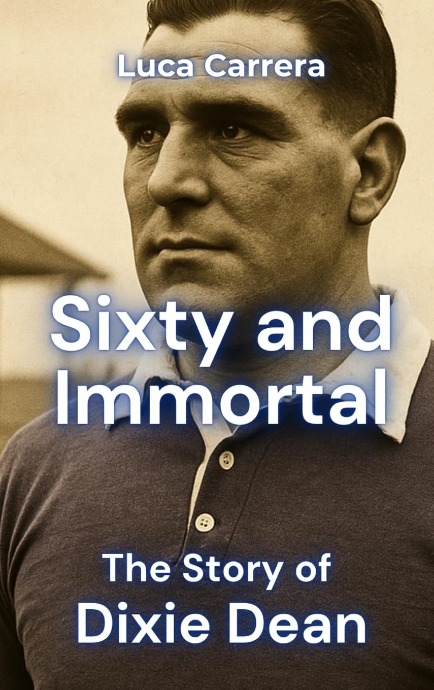 Sixty and Immortal: The Story of Dixie Dean