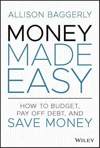 Money Made Easy: How to Budget, Pay Off Debt, and Save Money