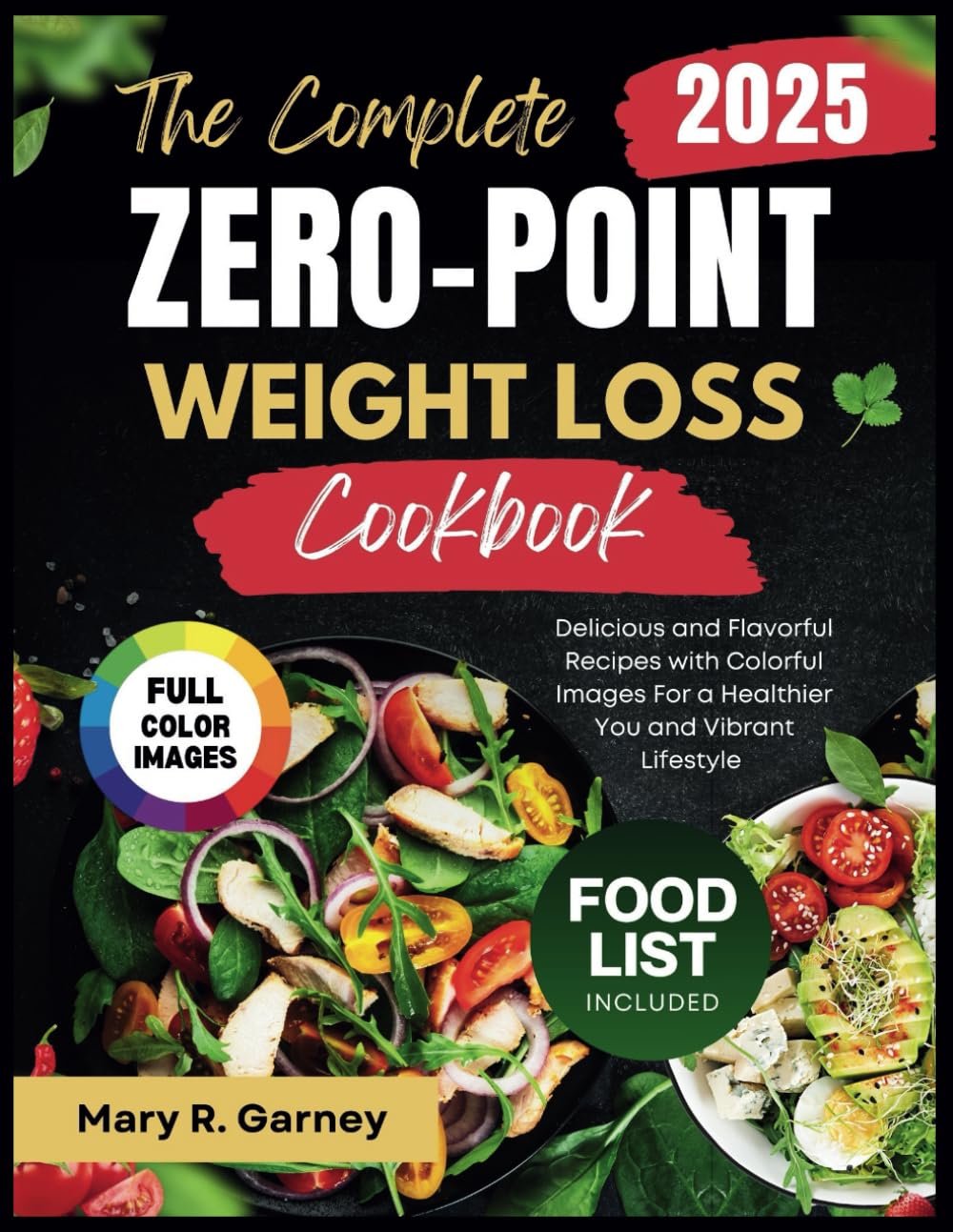 The Complete Zero-Point Weight Loss Cookbook 2025: Delicious and Flavorful Recipes with Colorful Images For a Healthier You and Vibrant Lifestyle