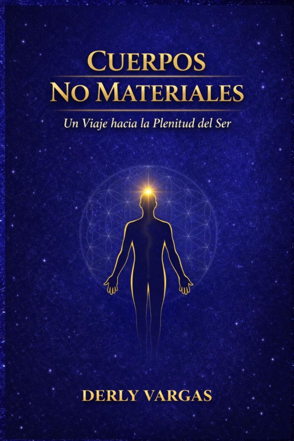 CUERPOS NO MATERIALES: Un Viaje hacia la Plenitud del Ser