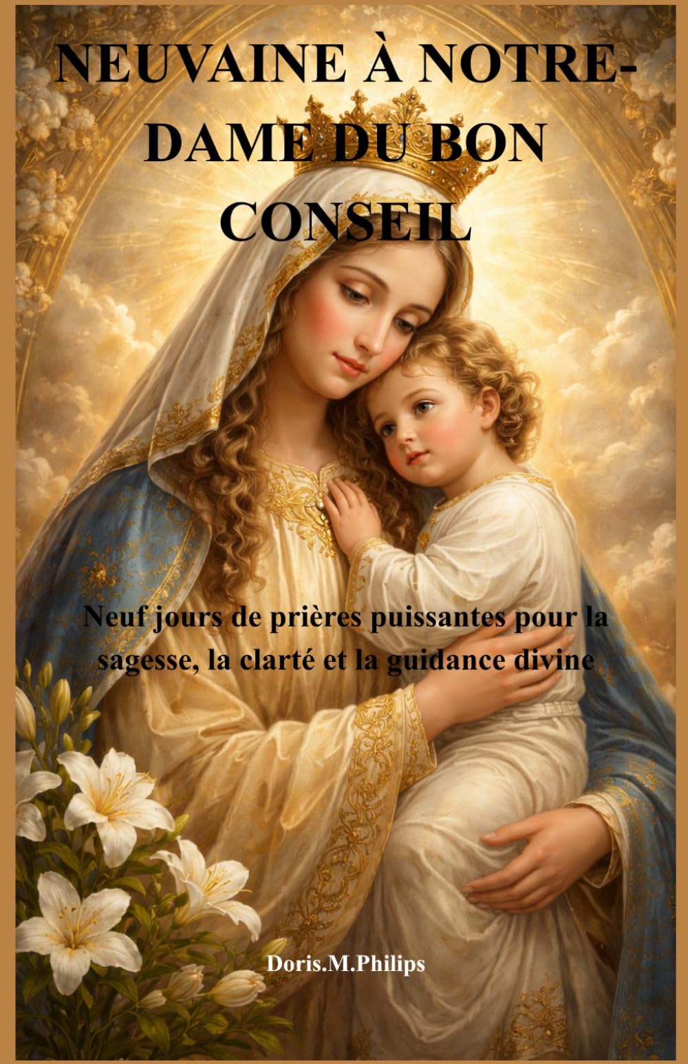 NEUVAINE À NOTRE-DAME DU BON CONSEIL: Neuf jours de prières puissantes pour la sagesse, la clarté et la guidance divine