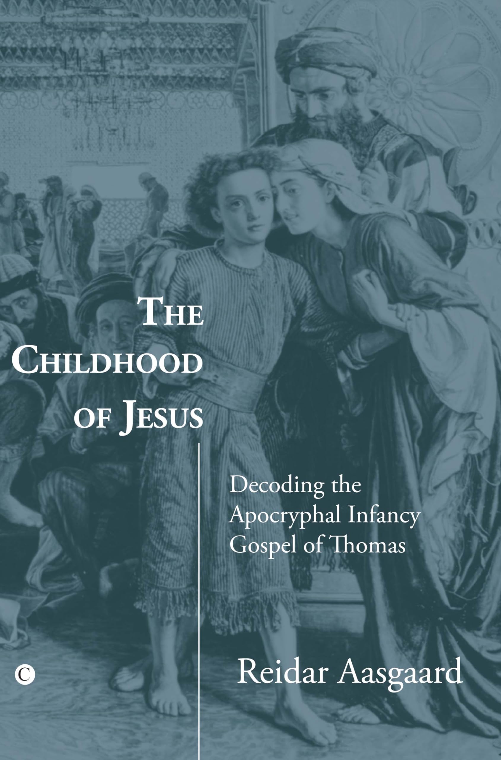 Buy The Childhood of Jesus: Decoding the Apocryphal Infancy Gospel of Thomas — BookShops.in