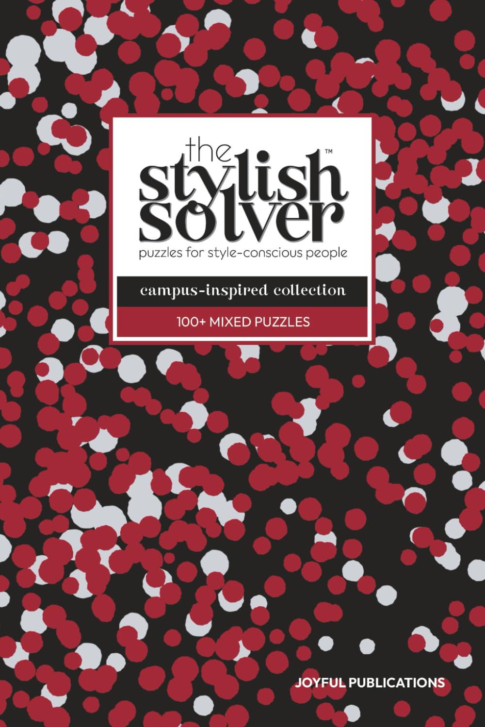 the Stylish Solver - 100+ Mixed Puzzles for College Students: Campus-Inspired to Help You Recharge & Refocus While Showing Off Your Style, Spirit & Smarts