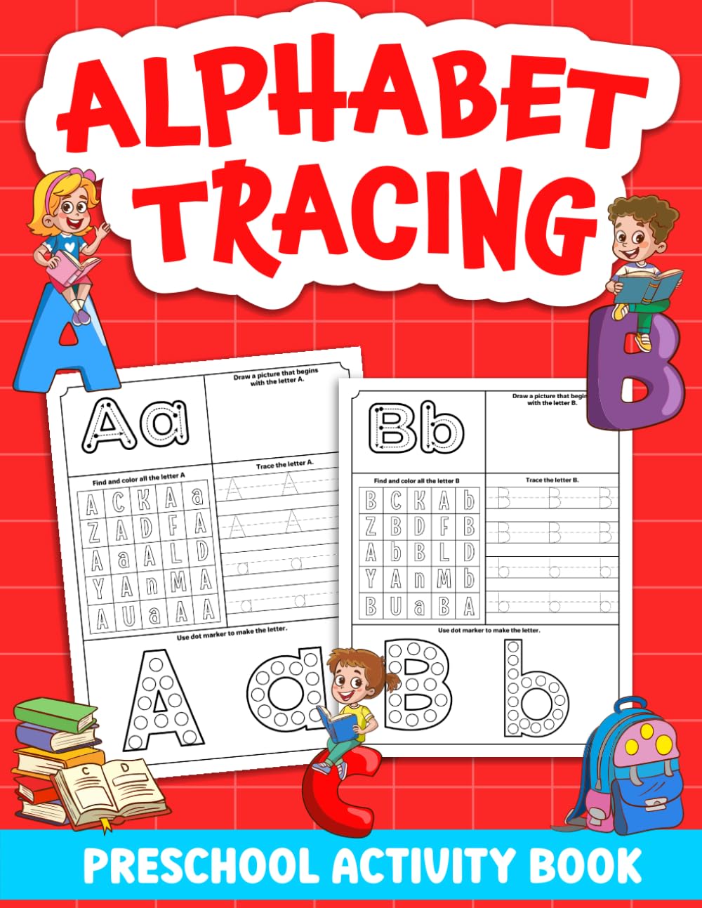 Alphabet Tracing Preschool Activity Book: "Perfect for Toddlers: Fun Letter Tracing and Coloring Activities to Learn the ABCs"