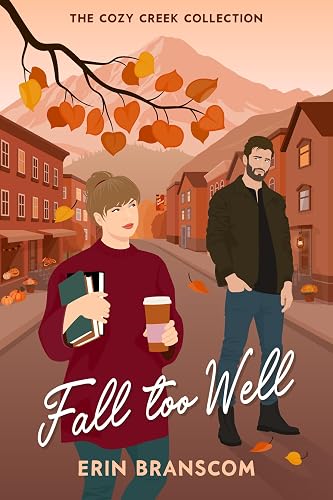 Fall Too Well: a small town, autumn inspired, second chance romcom