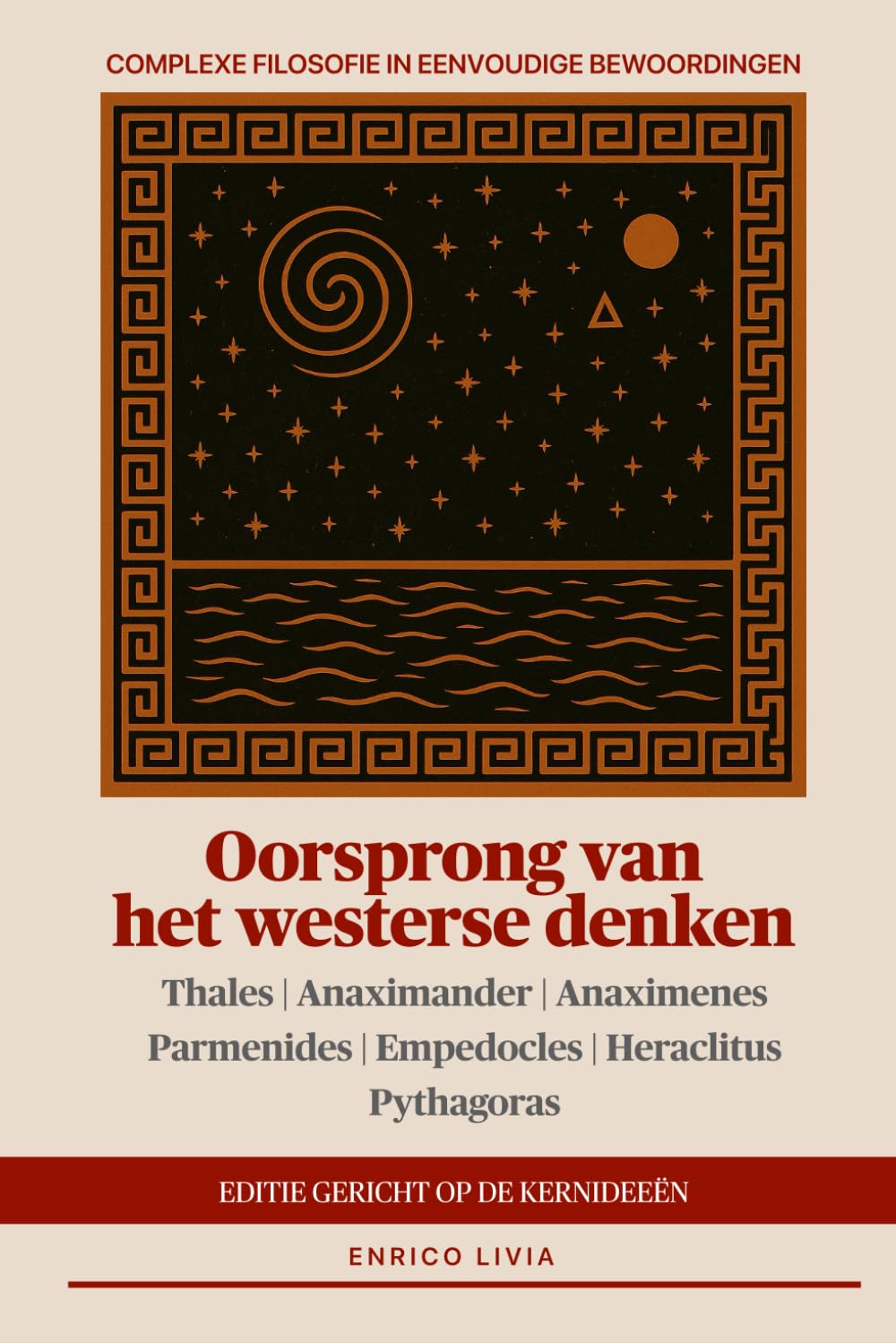 Oorsprong van het westerse denken: editie gericht op de kernideeën (Complexe filosofie in eenvoudige bewoordingen)