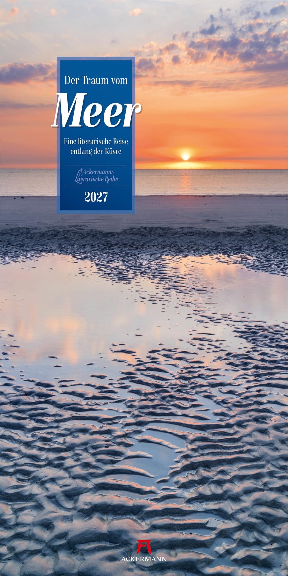 Der Traum vom Meer Literatur-Kalender 2027: Literarischer Küsten-Kalender im schlanken Hochformat (33x66 cm) | Mit Zitaten für Nord- und Ostseefans