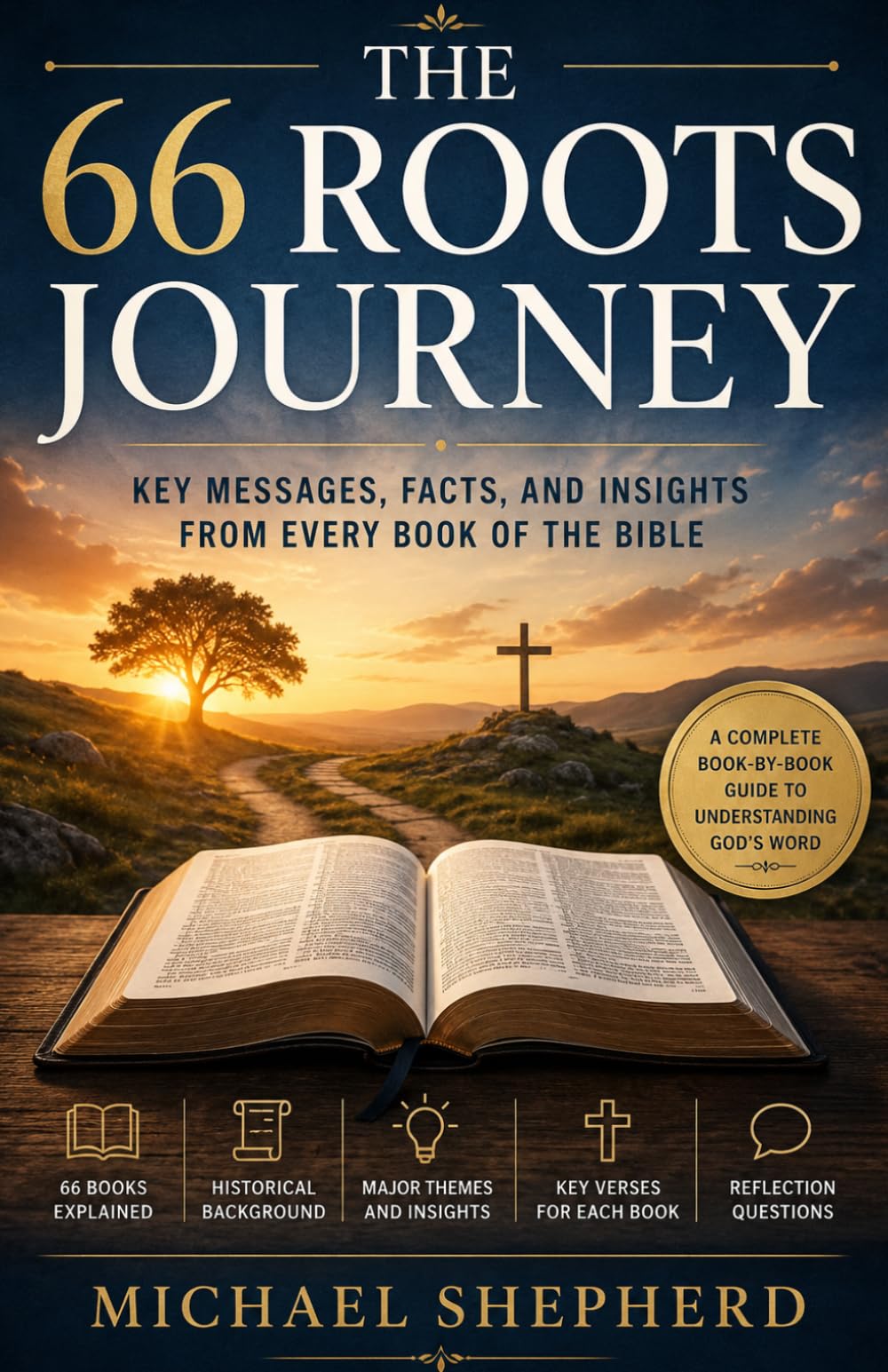 The 66 Roots Journey: Key Messages, Facts, and Insights from Every Book of the Bible