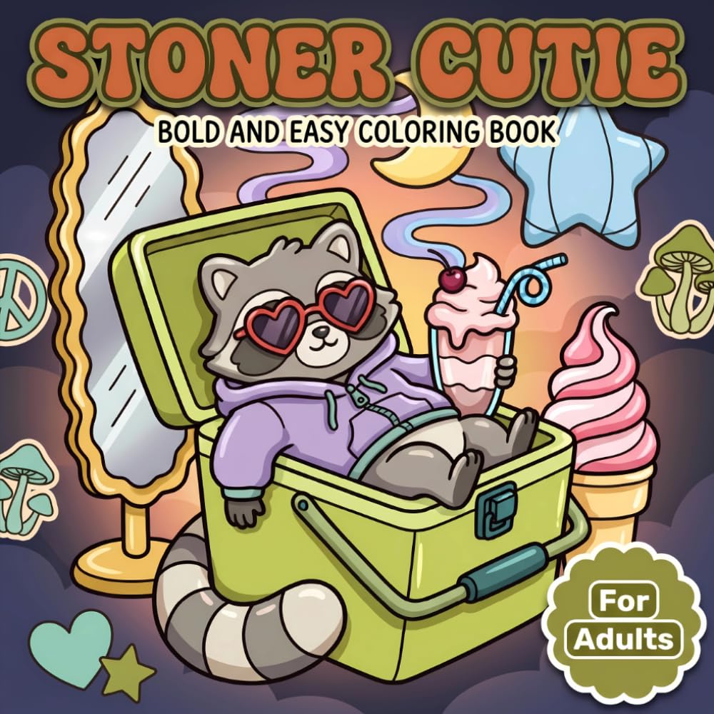 Stoner Cutie: Cute and Trippy Coloring Book for Adults With Relaxing Psychedelic Designs for Stress Relief and Fun
